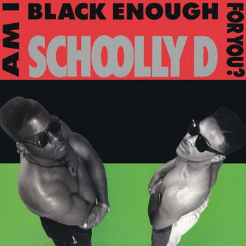 Schoolly D - Am I Black Enough for You? (Explicit)