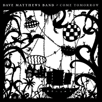 DAVE MATTHEWS BAND - Come Tomorrow