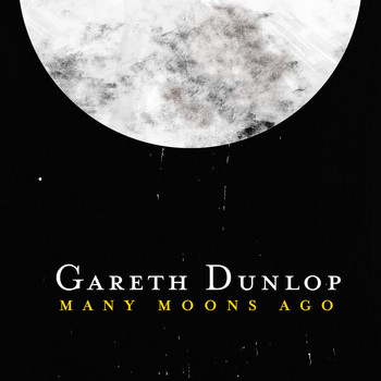 Gareth Dunlop - Many Moons Ago