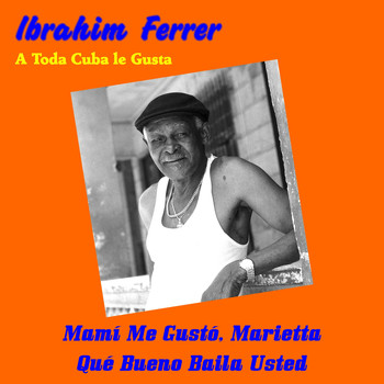 Ibrahim Ferrer - A Toda Cuba le Gusta