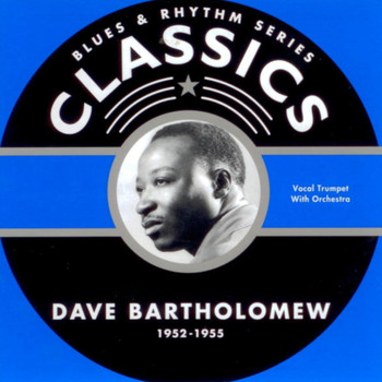Dave Bartholomew - Blues & Rhythm Series Classics 1952-1955