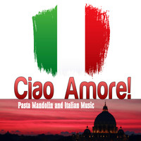 Various Artists - Ciao Amore! Pasta Mandolin and Italian Music