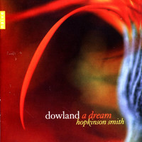 Hopkinson Smith, John Dowland - Dowland - A Dream