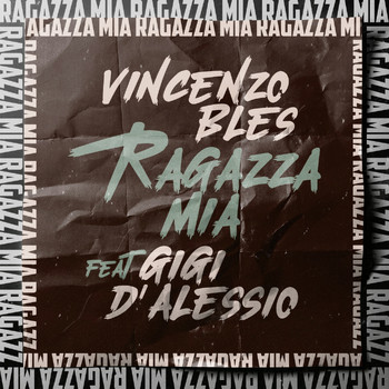 Vincenzo Bles Feat. Gigi D'Alessio - Ragazza Mia