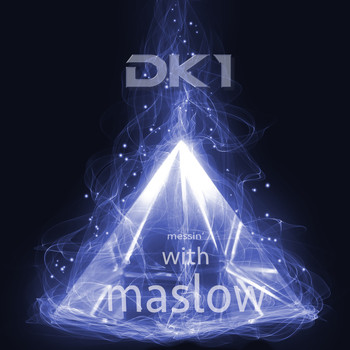 DK1 / - Messin' with Maslow