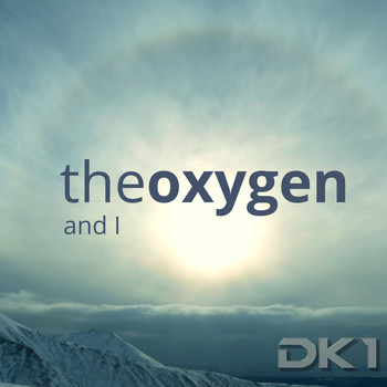DK1 / - The Oxygen and I