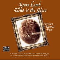 Kevin Lamb - Who Is The Hero: Kevin's Personal Tapes