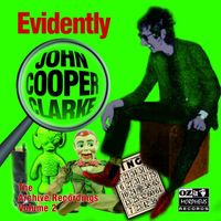 John Cooper Clarke - Evidently John Cooper Clarke (The Archive Recordings Volume 2)