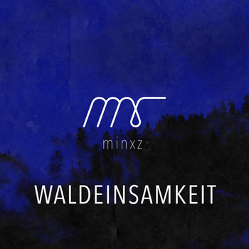 Minxz - Waldeinsamkeit