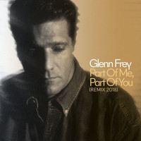 Glenn Frey - Part Of Me, Part Of You (2018 Remix)