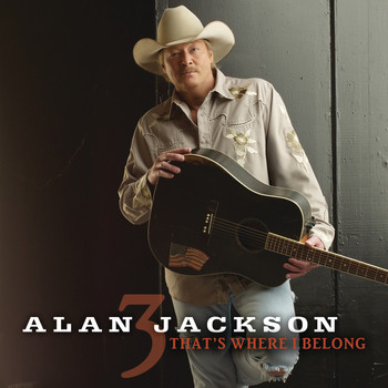Alan Jackson - That's Where I Belong