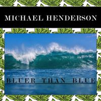 Michael Henderson - Bluer Than Blue