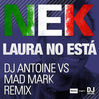 Nek - Laura No Está (Dj Antoine vs Mad Mark Remix)
