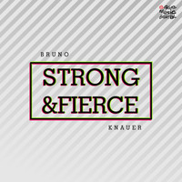 Bruno Knauer - Strong & Fierce