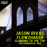 Jason Rivas, Flowzhaker - Climbing to the Top (Instrumental Mix)