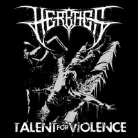 Heretics - Talent For Violence
