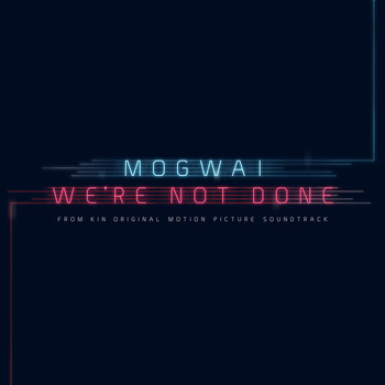 Mogwai - We're Not Done (End Title)