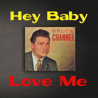 Bruce Channel - Hey Baby / Love Me (Remastered)