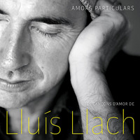 Lluís Llach - Amors Particulars - Les Cançons d'Amor de Lluís Llach