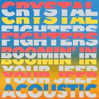 Crystal Fighters - Boomin' In Your Jeep (Acoustic)