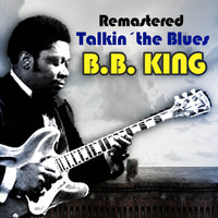 B. B. King - Talkin' the Blues (Remastered)