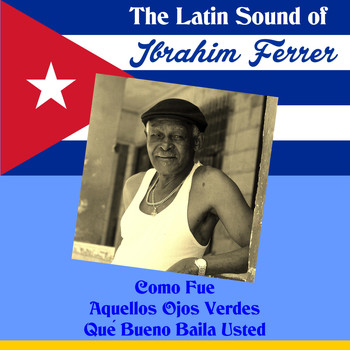 Ibrahim Ferrer - The Latin Sound of Ibrahim Ferrer