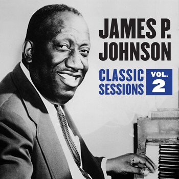 James P. Johnson - Classic Sessions Vol. 2