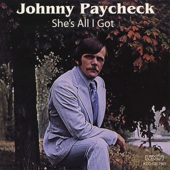 Johnny Paycheck - She's All I Got