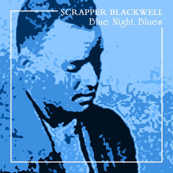Scrapper Blackwell - Blue Night Blues