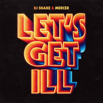 DJ Snake - Let's Get Ill (Radio Edit)