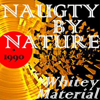 Naughty By Nature - Whitey Material