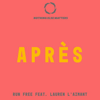 Après feat. Lauren L'aimant - Run Free