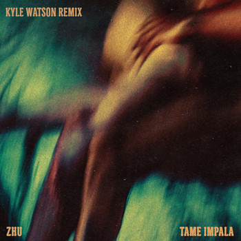 ZHU / Tame Impala - My Life (Kyle Watson Remix)