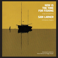 Sam Larner - Now Is The Time For Fishing