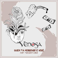 Venosa - Quem Tá Perdendo É Você (feat. Tico Santa Cruz)