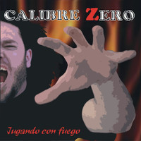 Calibre Zero - Jugando Con Fuego