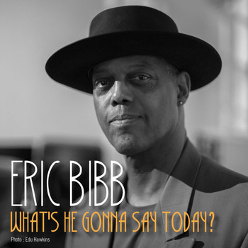 Eric Bibb - What's He Gonna Say Today
