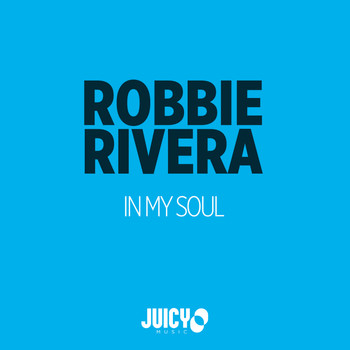 Robbie Rivera - In My Soul