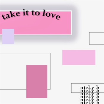 Nicky B - Take It to Love