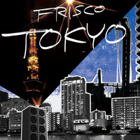 Frisco - Tokyo