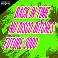 Nu Disco Bitches, Future 3000 - Back in Time