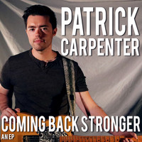 Patrick Carpenter - Coming Back Stronger - EP