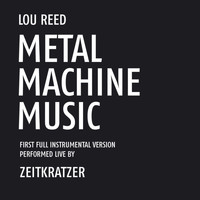 Zeitkratzer - Lou Reed Metal Machine Music