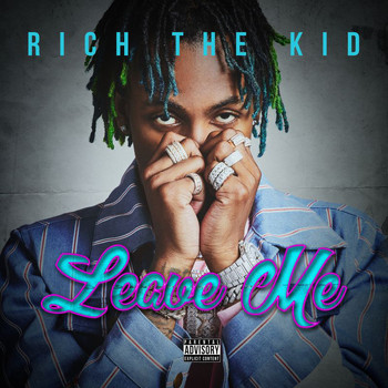 Rich The Kid - Leave Me (Explicit)