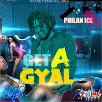 Philan Ice - Get A Gyal - Single
