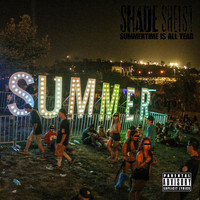Shade Sheist - Summertime Is All Year (Explicit)