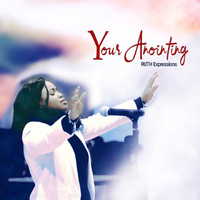 Ruth Expressions - Your Anointing