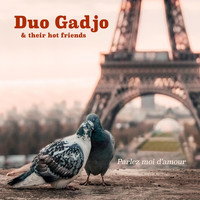 Duo Gadjo and their Hot Friends - Parlez moi d'amour