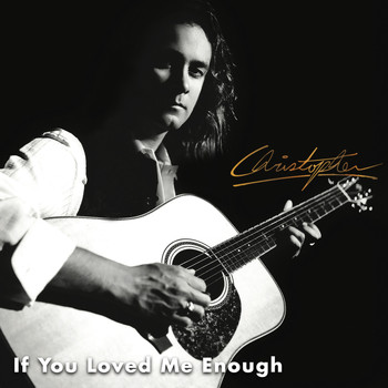 Christopher - If You Loved Me Enough