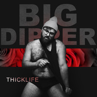 Big Dipper - Thick Life (Explicit)